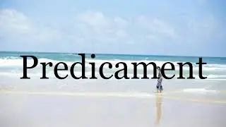 How To Pronounce Predicament🌈🌈🌈🌈🌈🌈Pronunciation Of Predicament