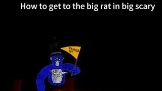 How to get to the big rat in big scary