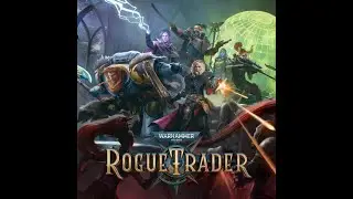 Rogue Trader Ересь, звенящая Ересь! (pt1)