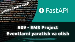 #09  -  FastAPI proyekt EMS - Eventlar yaratish va ularni olish | O'zbekcha Fast API darsligi