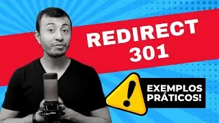 Como Fazer Redirecionamento 301 / Redirect 301 - Exemplos práticos no WordPress, htaccess e mais