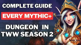 COMPLETE Guide to EVERY Mythic+ Dungeon in Season 2 of The War Within