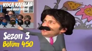 Koca Kafalar ile Baba Haber Bülteni (Bölüm 450)
