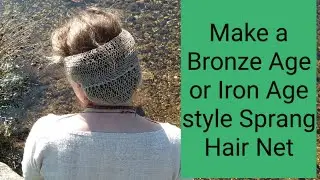 Make a Bronze Age or Iron Age Sprang Hair-net