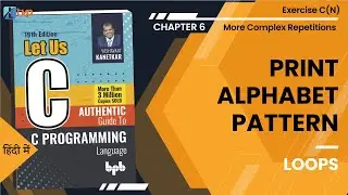 Let Us C Solutions | C Programming | Print alphabet pattern using loops