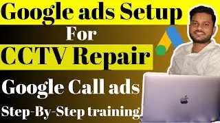 How to run Google ads for CCTV Repair and Installation | Call campaign for CCTV | Call only ads