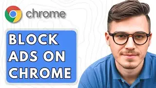 How To Block Ads on Google Chrome [2025 Guide]