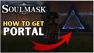 Soulmask - How to get the Portal - Quick & Easy | 