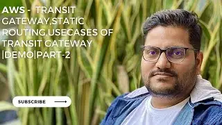 AWS -  Transit Gateway ,Static Routing In Transit Gateway Usecases Of Transit Gateway | Demo| Part-2