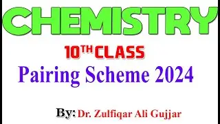 10 Chemistry Pairing Scheme 2024|BISE Lhr, RWP, Multan, FSD,Gujranwala,Sargodha,BWP, Sahiwal DG khan