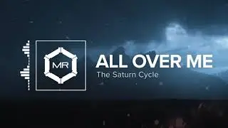 The Saturn Cycle - All Over Me [HD]