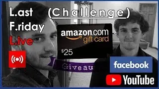Last Friday Live - Intro and how the challenge works - Buck DC $25 Amazon Giveaway