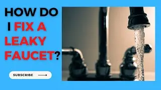 How Do I? DIY: How to Fix a Leaky Faucet in Simple Steps