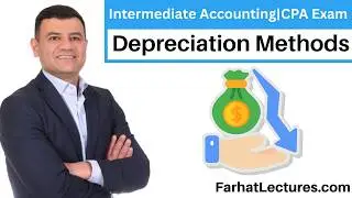 Depreciation Methods  (Straight Line, Double Declining Balance, Units of Production)