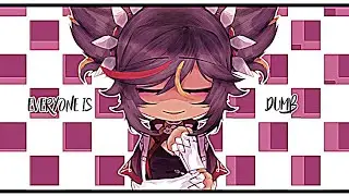• everyone is dumb • genshin x gacha •