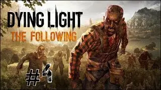 Прохождение Dying Light: The Following ☛ #4 - Собрание
