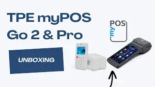 myPOS Go 2 & myPOS Pro - Déballage et présentation des terminaux