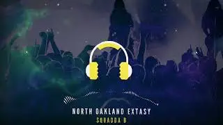 North Oakland Extasy | Squadda B | No Copyright
