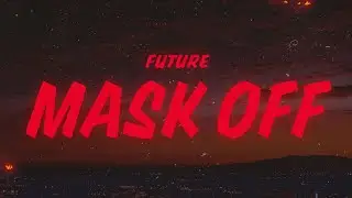 Future - Mask Off (Lyrics)