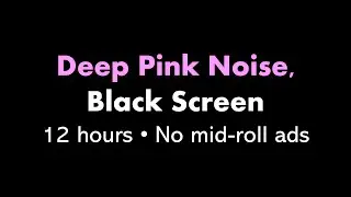 Deep Pink Noise, Black Screen 🌸⬛ • 12 hours • No mid-roll ads