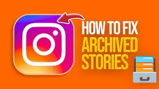 How To Fix Archived Stories Missing Or Not Working On Instagram