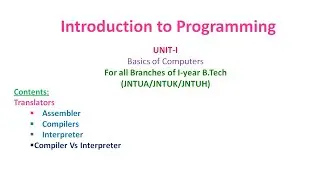 Translators | Compiler |  Assembler | Interpreter | INTRODUCTION TO PROGRAMMING