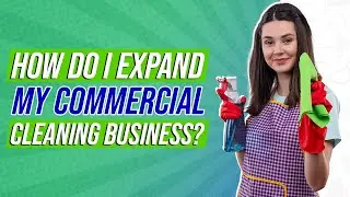 How do I expand my commercial cleaning business