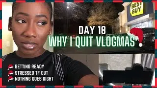 Vlogmas 2020 Day 18: STRESSED TF OUT | LIFE UPDATE | I QUITTING VLOGMAS FashNForward