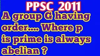 What is Abelian group?||What is non Abelian group?||What is smallest prime number?