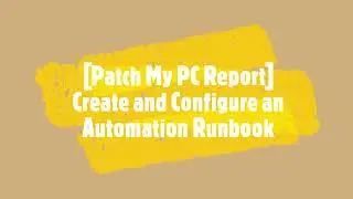 [Patch My PC Report] Create and Configure an Automation Runbook