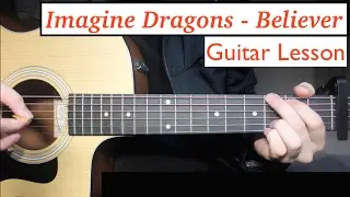 Imagine Dragons - Believer | Guitar Lesson (Tutorial) How to play Chords