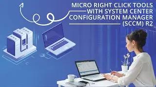Using the Now Micro Right Click Tools with System Center Configuration Manager (SCCM) R2.