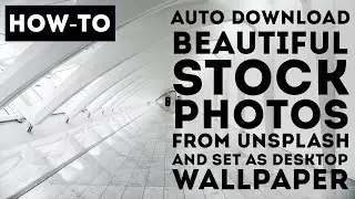 Auto Refresh your Windows 10 Wallpaper from Unsplash