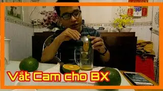 Lâu lâu ngồi vắt cam cho bà xã anh chị ạ ^•^ ✓ Cuộc sống thường ngày