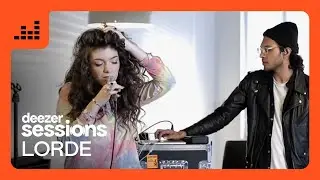 Lorde | Deezer Sessions