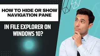 How to Hide or Show Navigation Pane in File Explorer on Windows 10? Windows 10 | Windows 11