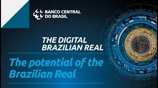 THE DIGITAL BRAZILIAN REAL: 1st Webinar - The potential of the digital Brazilian Real