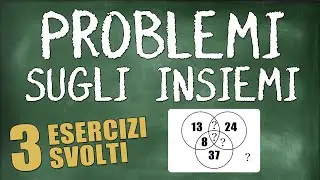Problemi sugli Insiemi - Esercizi Svolti e Trucchetti su Come Risolverli