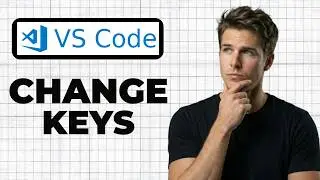 How To Change A Keyboard Shortcut In VS Code (Working 2026)