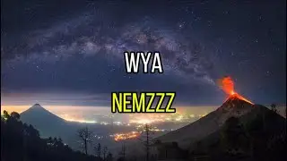 NEMZZZ - WYA (Lyrics)