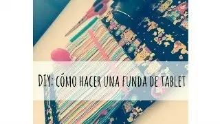 DIY: Cómo hacer una funda de tablet