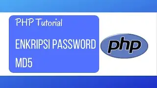 Tutorial Enkripsi Menggunakan md5 - PHP #04
