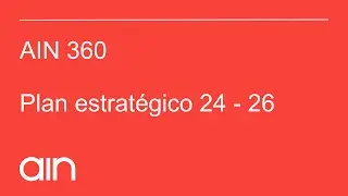 AIN 360: Plan estratégico AIN 24 - 26