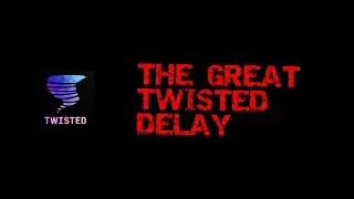 The Great Twisted Delay