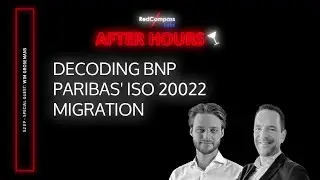 Decoding BNP Paribas' ISO 20022 Migration | After Hours