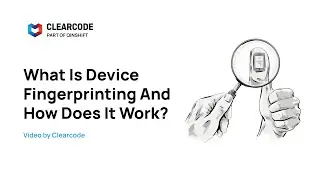 What Is Device Fingerprinting And How Does It Work?