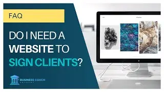 Do I need a website to sign clients? // Business Coach Academy Certification