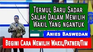 Anies Baswedan Begini Cara Memilih Patner/Wakil /Tim 