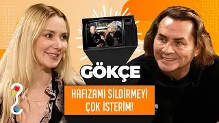GÖKÇE "HAYATIM PİŞMANLIKLARLA DOLU!"