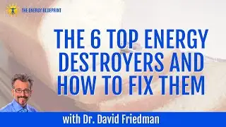 ☀️ The 6 Top Energy Destroyers and How To Fix Them